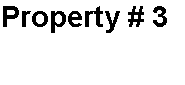 Property # 3   